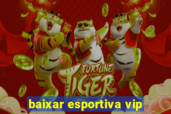 baixar esportiva vip