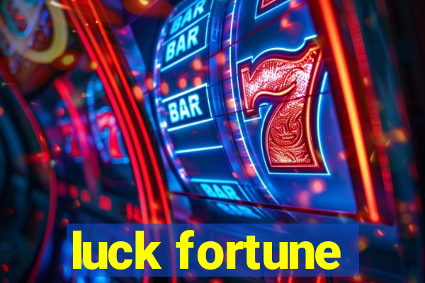 luck fortune