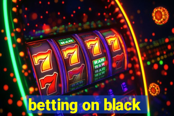 betting on black