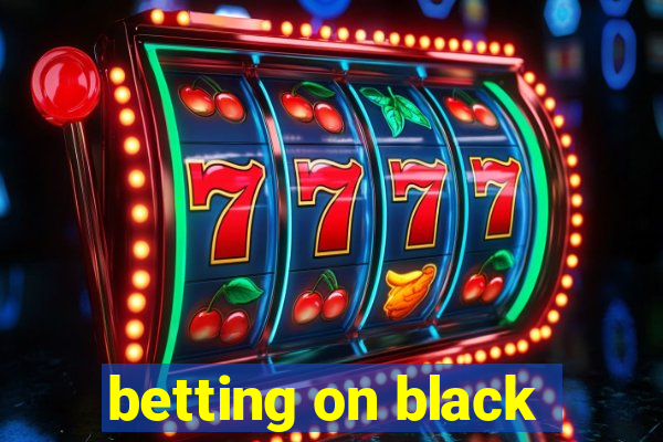 betting on black