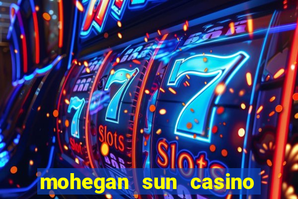 mohegan sun casino uncasville connecticut