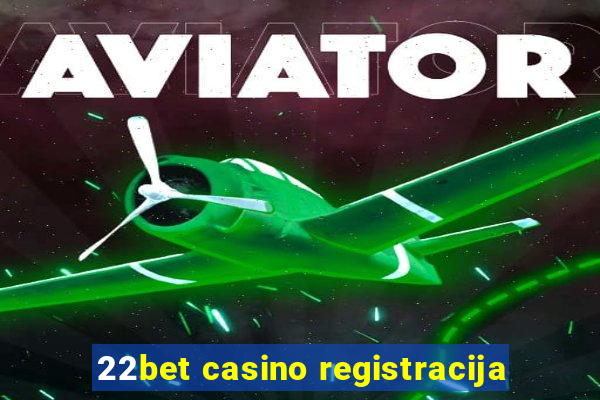 22bet casino registracija