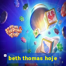 beth thomas hoje