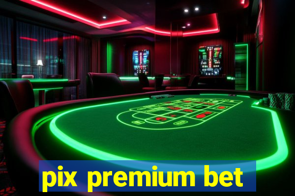 pix premium bet