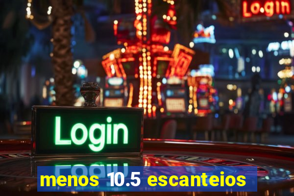 menos 10.5 escanteios