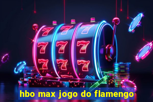 hbo max jogo do flamengo