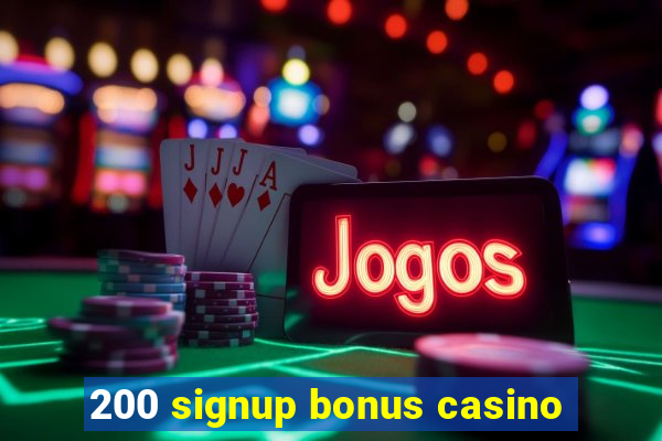 200 signup bonus casino