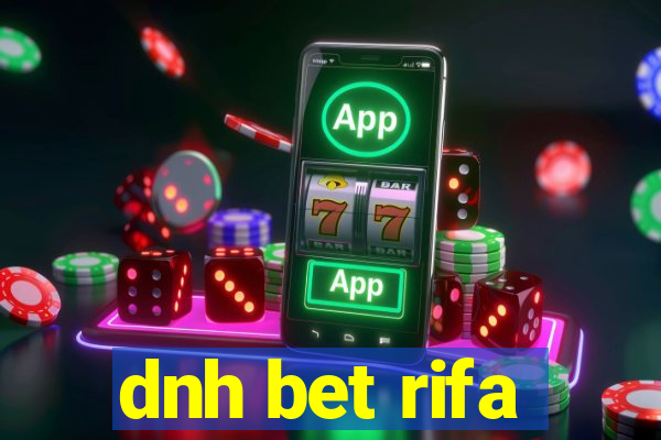 dnh bet rifa