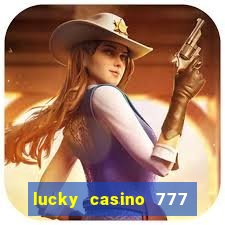 lucky casino 777 real cash