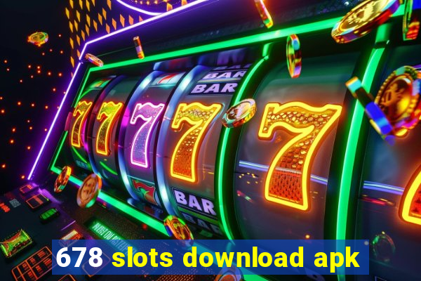 678 slots download apk