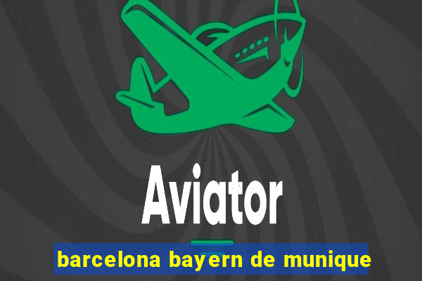 barcelona bayern de munique