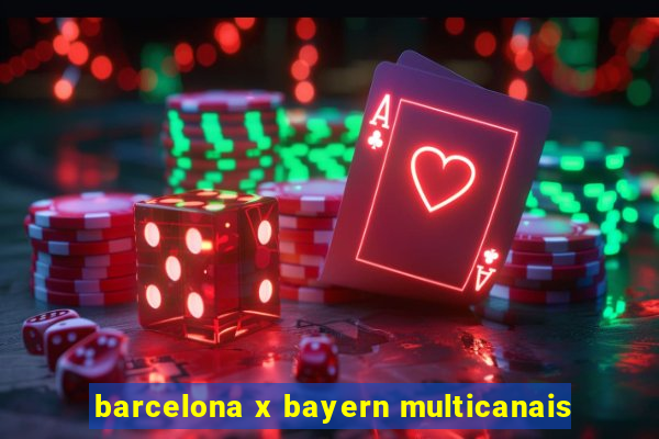 barcelona x bayern multicanais