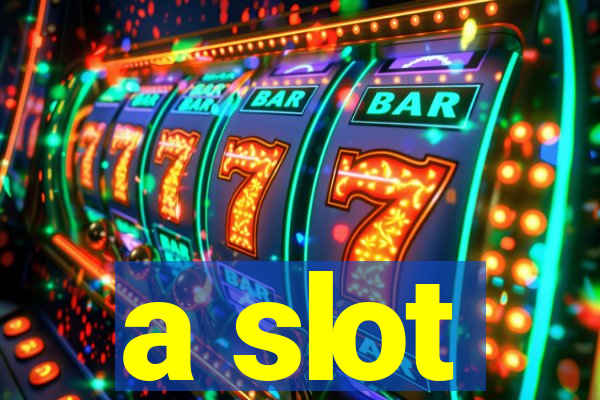 a slot