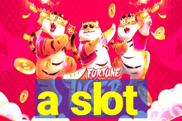 a slot