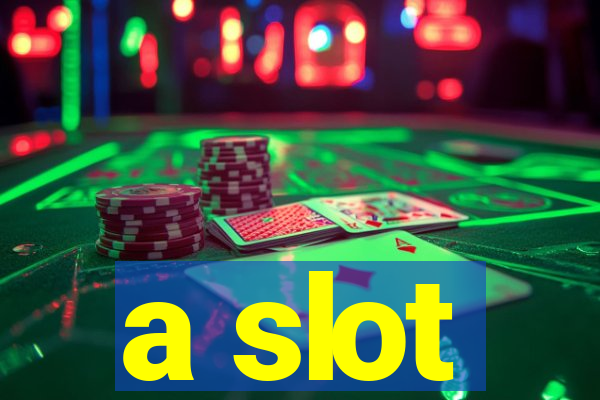 a slot