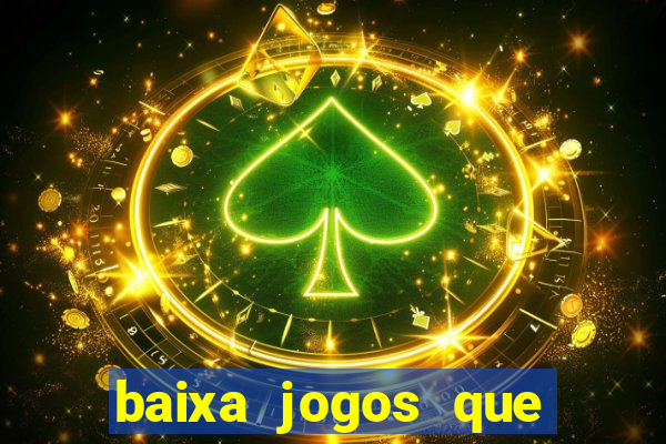 baixa jogos que ganha dinheiro de verdade