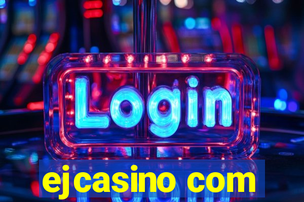 ejcasino com