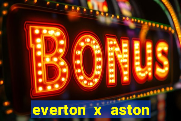 everton x aston villa palpites