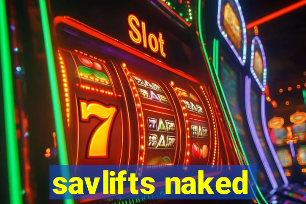 savlifts naked