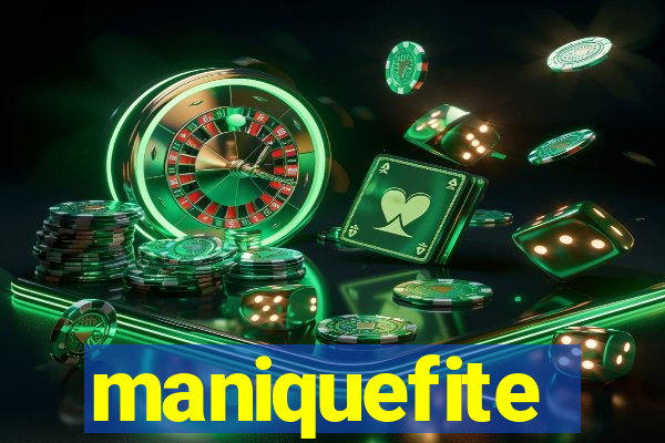 maniquefite