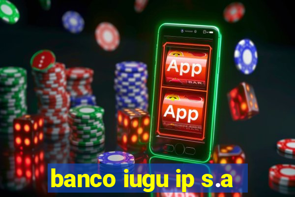 banco iugu ip s.a