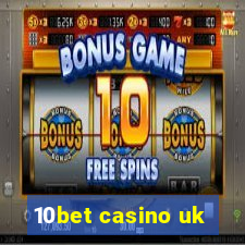 10bet casino uk