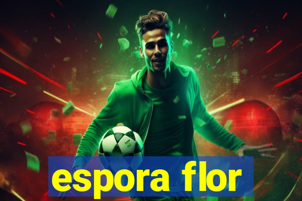 espora flor