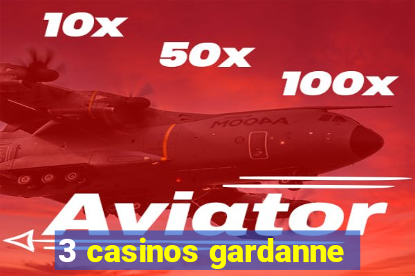 3 casinos gardanne