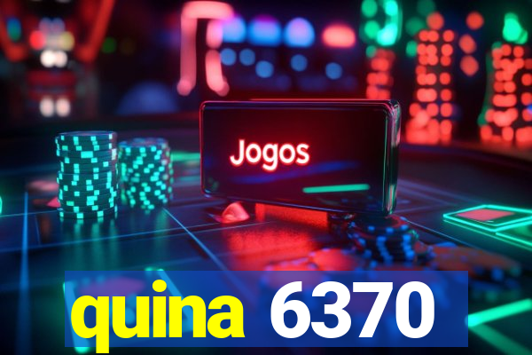 quina 6370