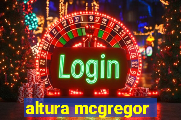 altura mcgregor