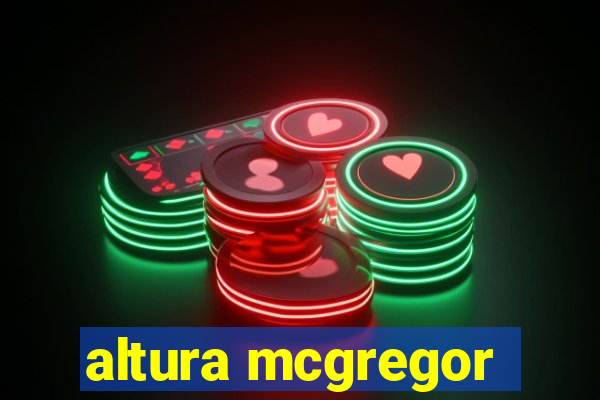 altura mcgregor