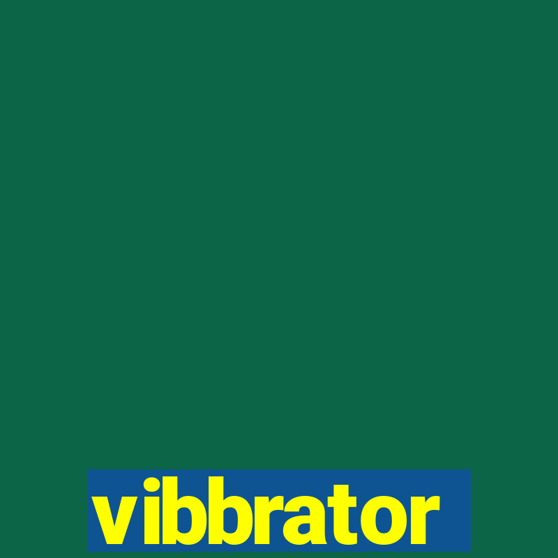 vibbrator