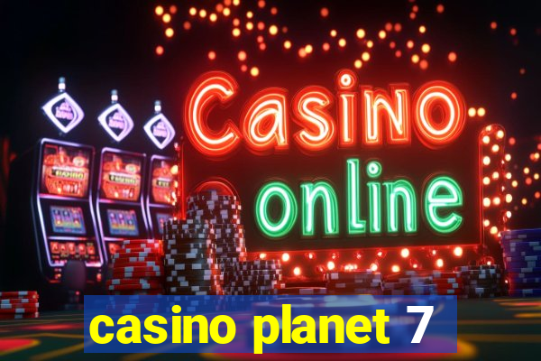 casino planet 7