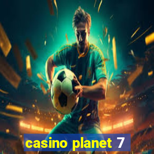 casino planet 7