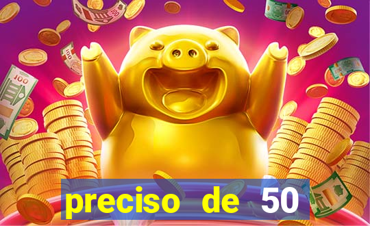 preciso de 50 reais urgente