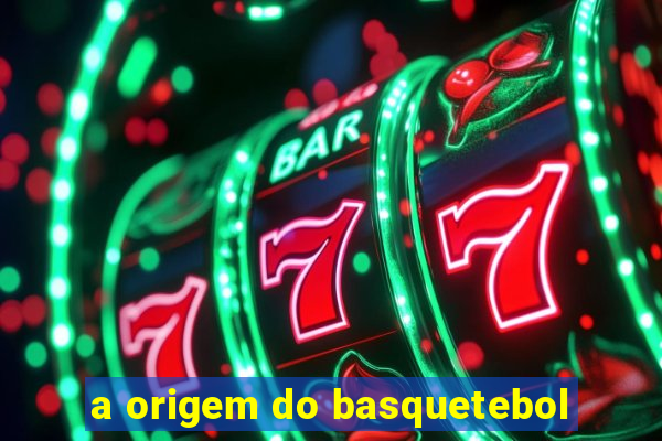 a origem do basquetebol