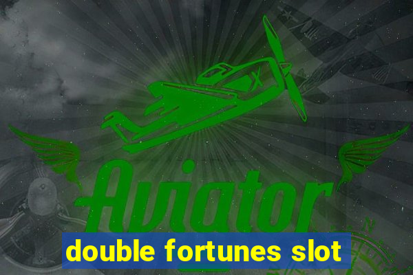 double fortunes slot