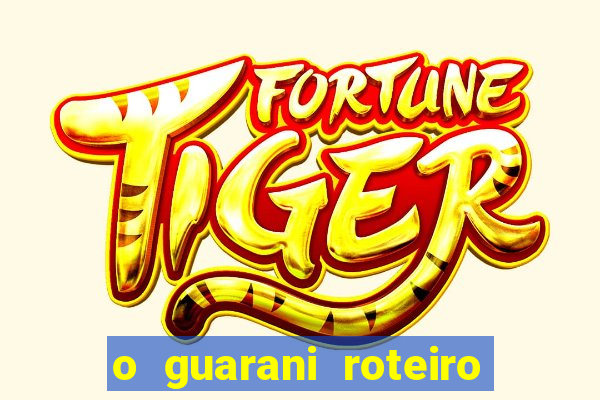 o guarani roteiro para teatro