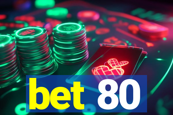 bet 80