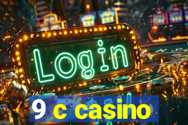 9 c casino