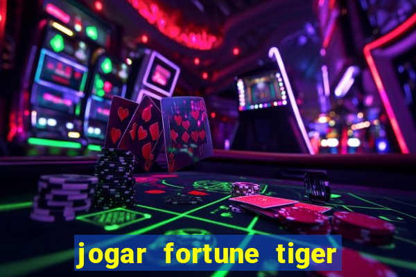 jogar fortune tiger sem dinheiro