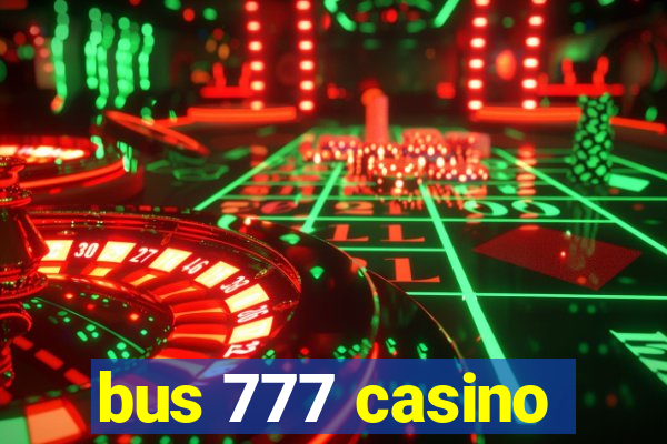 bus 777 casino