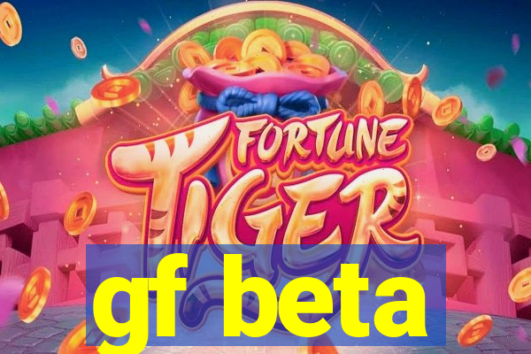 gf beta