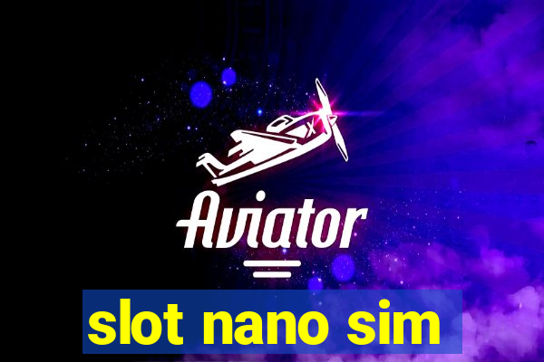 slot nano sim