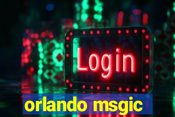 orlando msgic