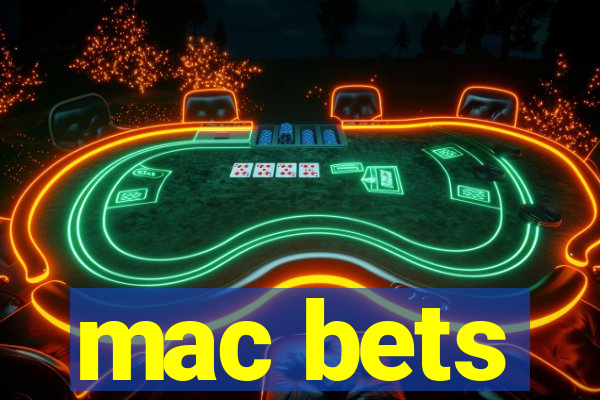 mac bets