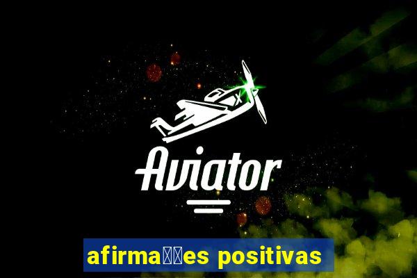 afirma莽玫es positivas