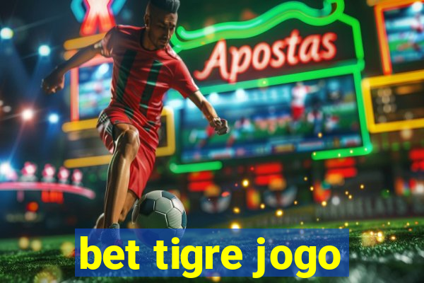 bet tigre jogo