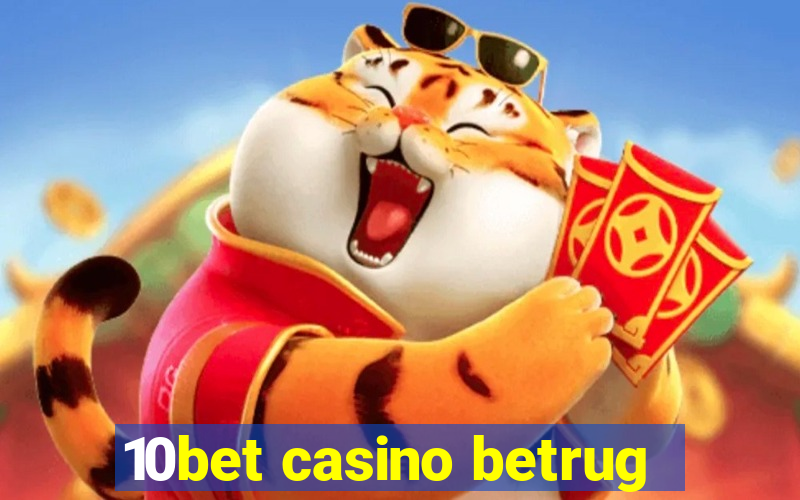 10bet casino betrug