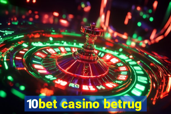 10bet casino betrug